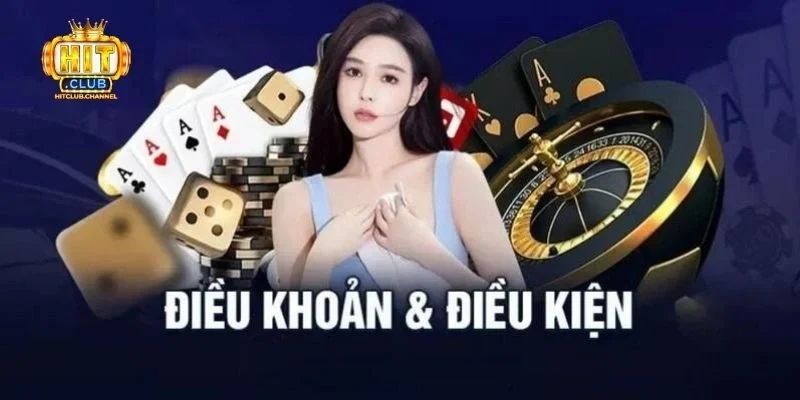 Các điều khoản và điều kiện cơ bản của nhà cái Hitclub