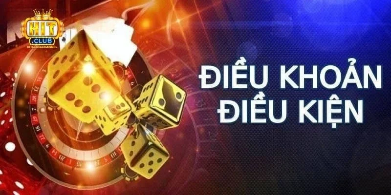 Điều khoản và điều kiện tham gia nhà cái Hitclub là gì?